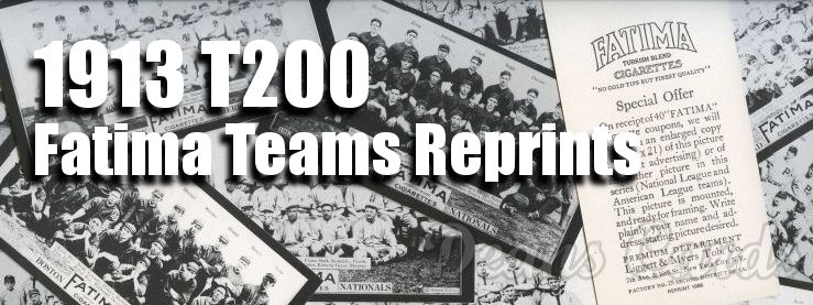 1913 T200 Fatima Teams Reprints 