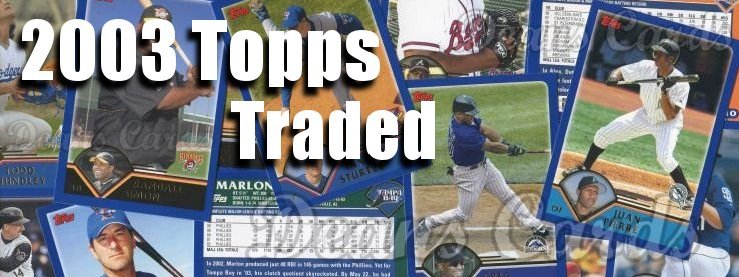 2003 Topps Traded Baseball Cards 