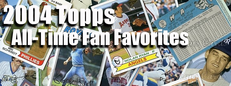 2004 Topps All-Time Fan Favorites