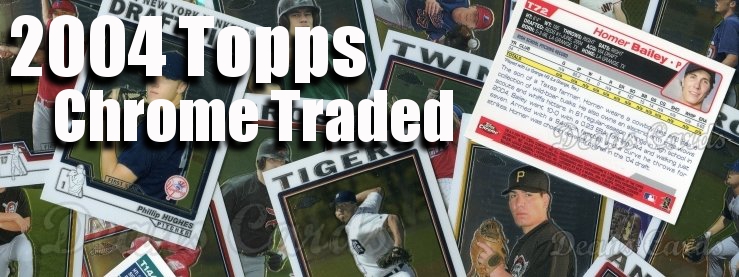 2004 Topps Chrome Traded Baseball Cards 