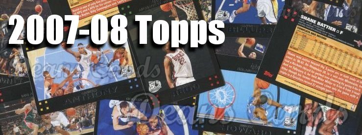 2007-08 Topps Basketball Cards