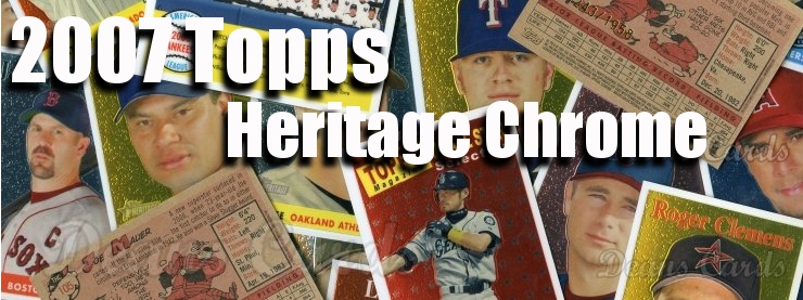 2007 Topps Heritage Chrome Baseball Cards 