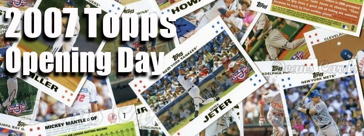 2007 Topps Opening Day Baseball Cards